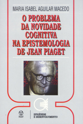 O PROBLEMA DA NOVIDADE COGN. NA EPIST. DE J. PIAGET
